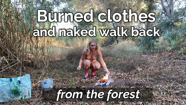 Burned clothes and naked walk back from forest