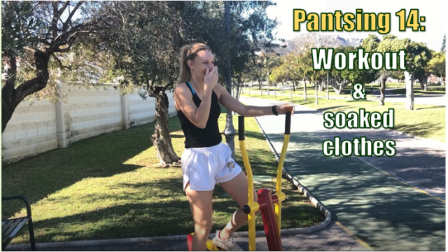 Pantsing vid 14: workout & soaked clothes